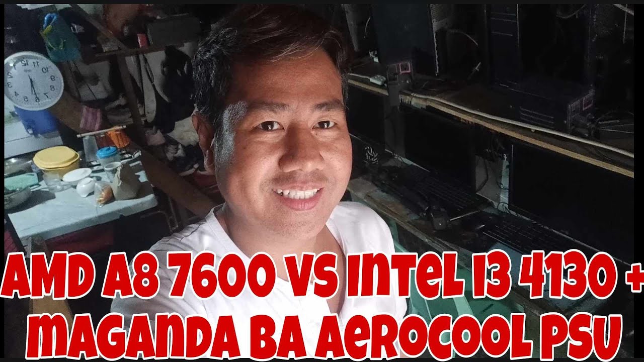 AMD A8 7600 VS INTEL CORE I3 4130 + MAGANDA BA POWER SUPPLY AEROCOOL 500W 80+ WHITE + I3 4130 REVIEW