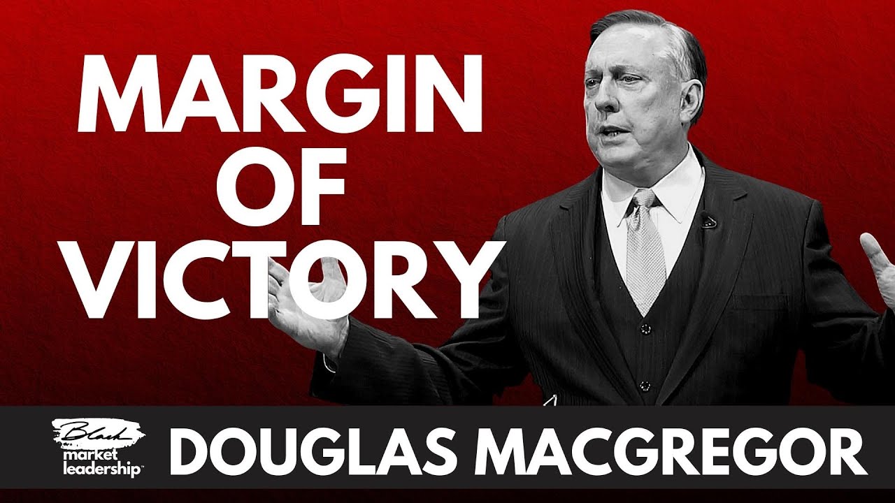 Col Douglas Macgregor, Margin of Victory - FULL HOUR