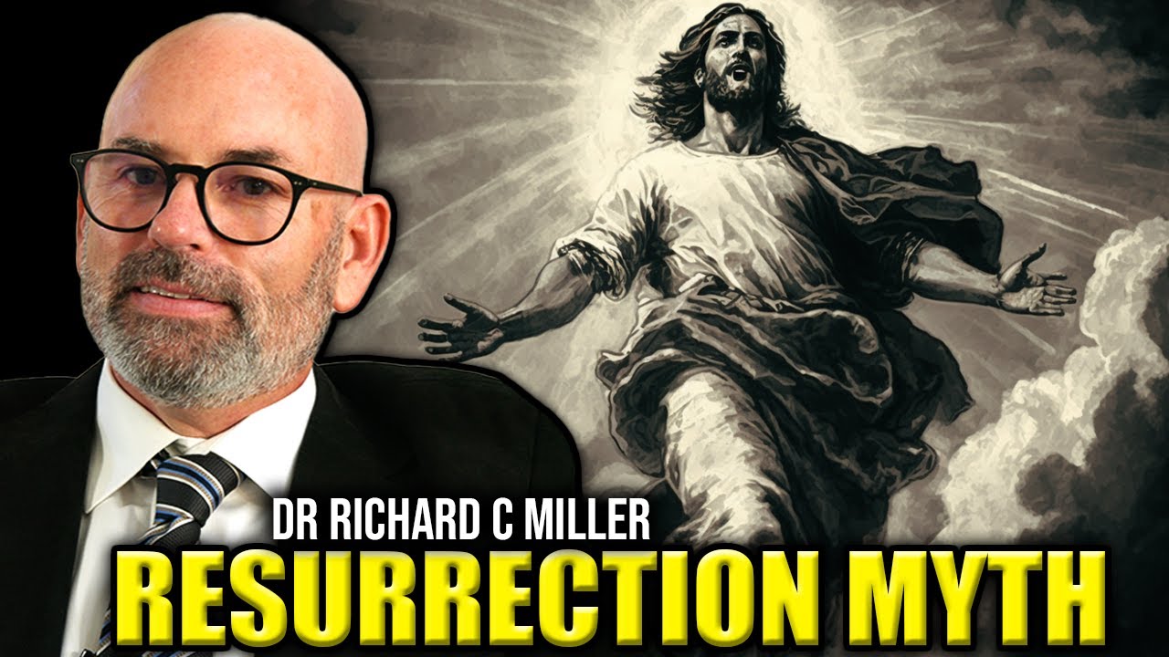 The Resurrection Is A Myth | Dr. Richard C Miller