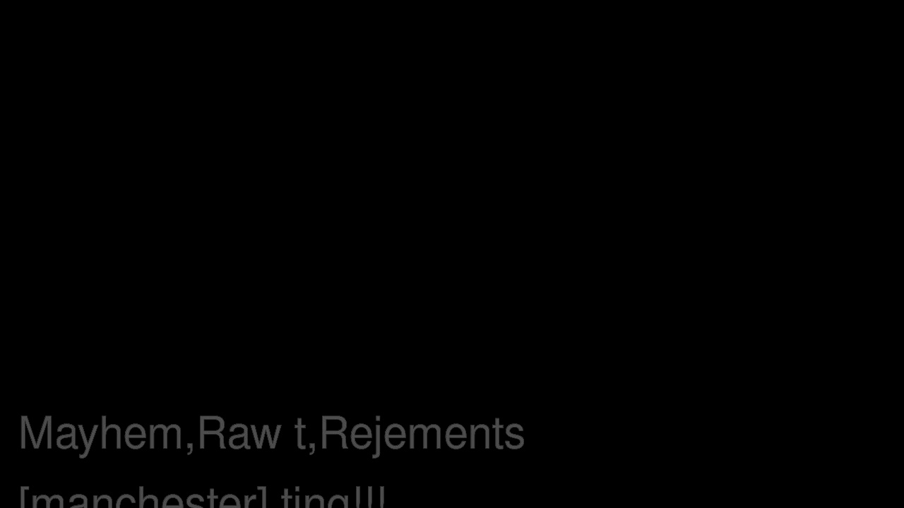 Raw T, Rejements, Mayhem - Manchester Ting