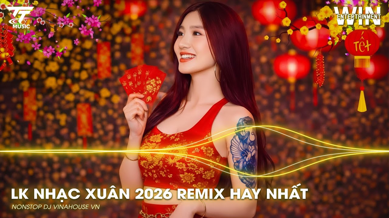 NHẠC TẾT CĂNG NHẤT 2026 - LK NHẠC XUÂN 2026 REMIX HAY NHẤT - NHẠC TẾT REMIX CHÀO XUÂN BÍNH NGỌ 2026