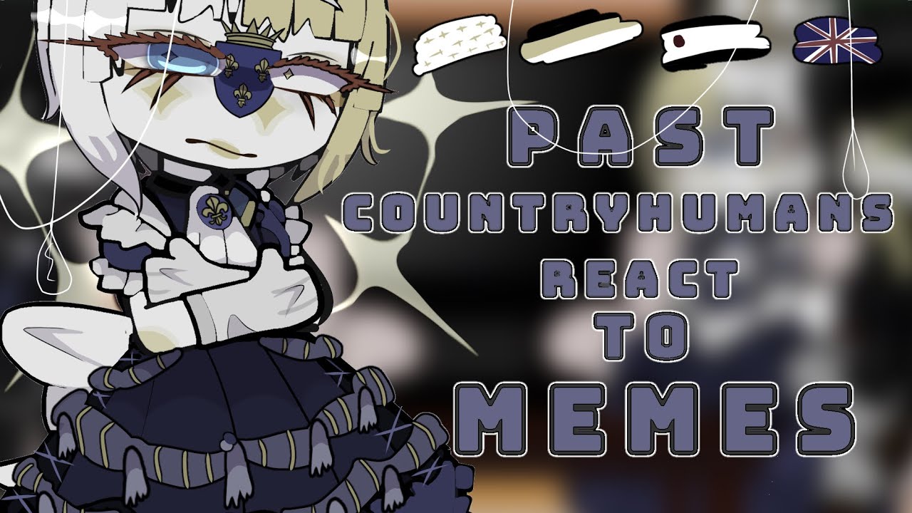 Past Countryhumans React to Memes
