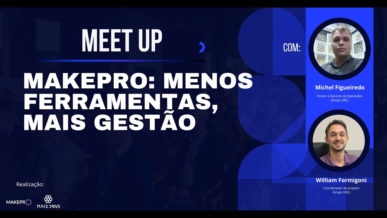 MEET UP MAKEPRO: MENOS FERRAMENTAS, MAIS GEST&Atilde;O