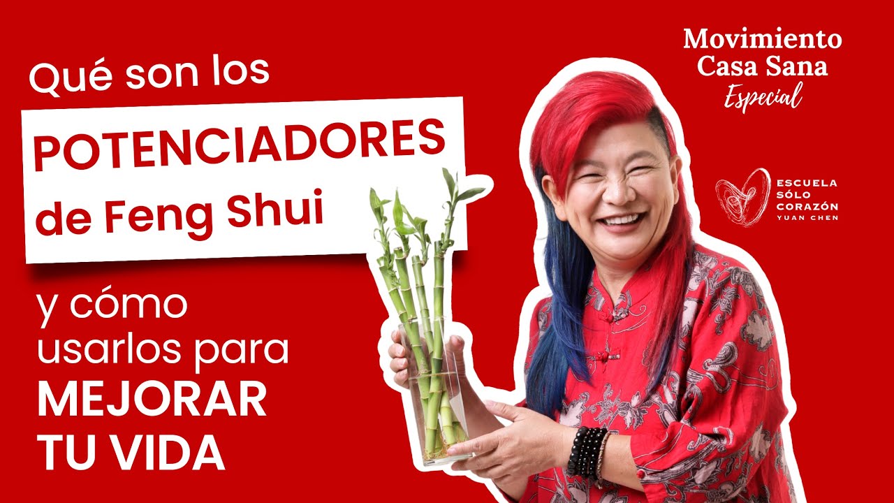 Qué son los POTENCIADORES de Feng Shui y cómo usarlos para mejorar tu vida - con Yuan Chen