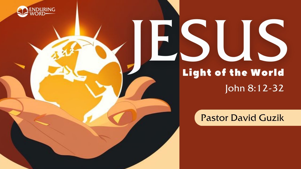 Jesus, Light of the World - John 8:12-32