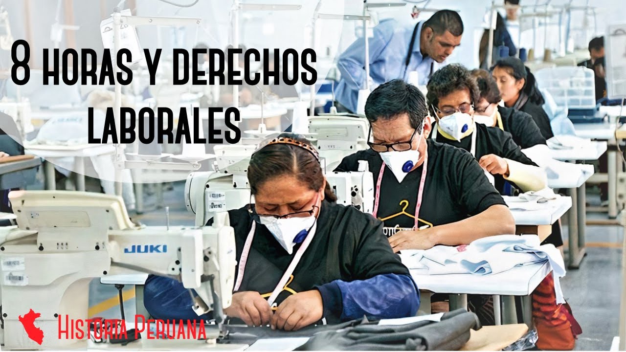 8 horas y derechos laborales en el Per&uacute;, Historia del Per&uacute;