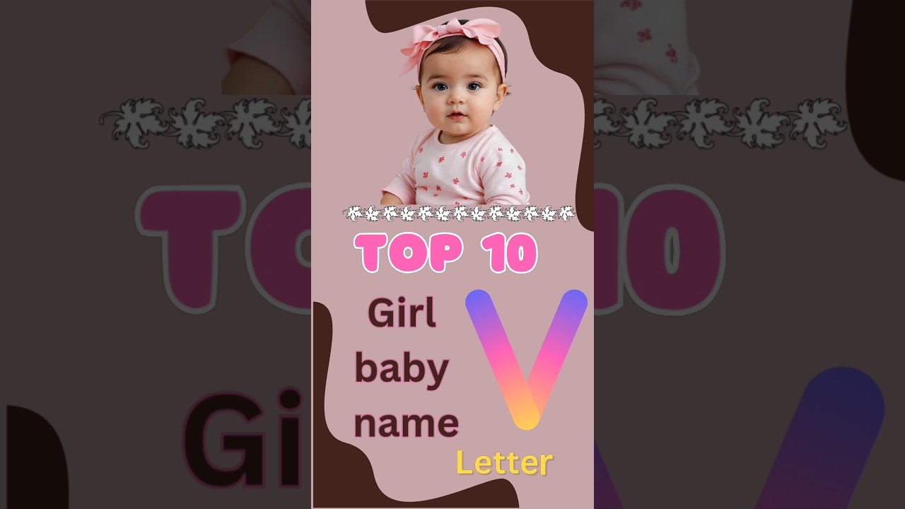 #v letter baby girl names top 10