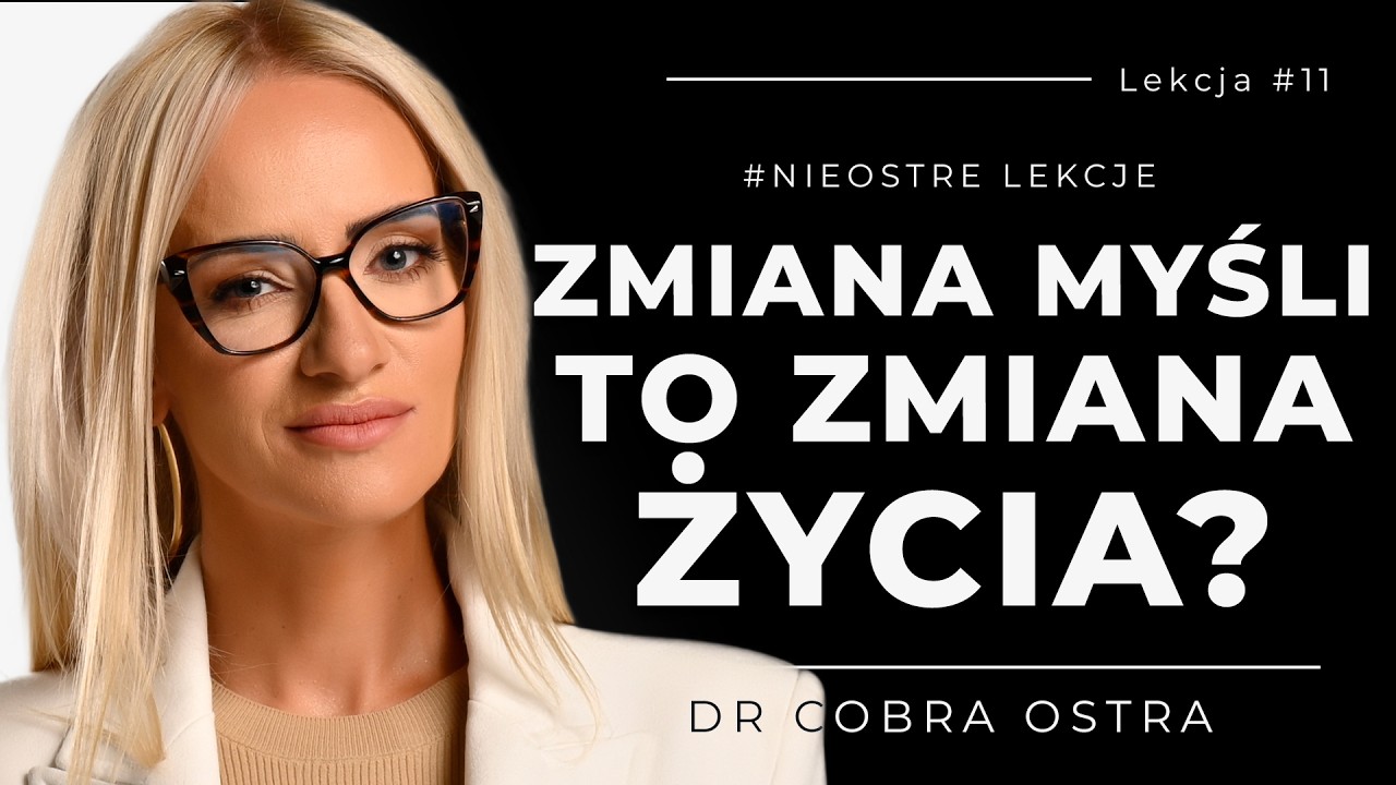 Czy zmiana myśli zmieni Twoje życie ? | DOKTOR COBRA OSTRA | #nieostrelekcje #011