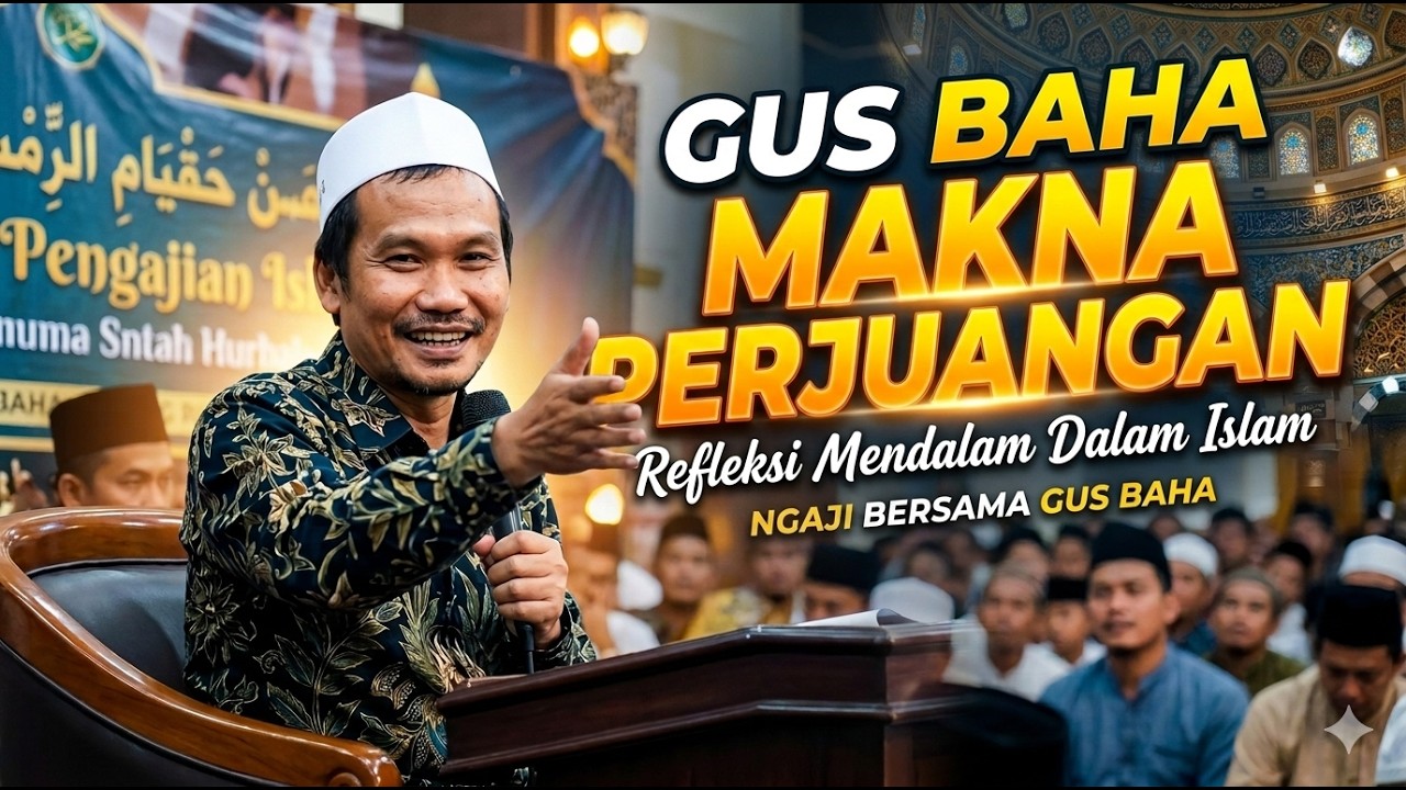 gus baha tentang Makna perjuangan