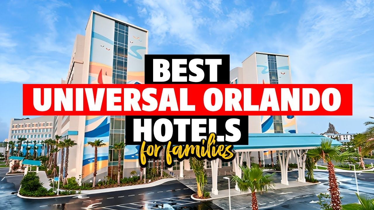 Ranking the 5 BEST Universal Orlando Hotels for Families