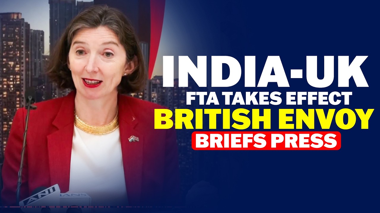 LIVE: India-UK Free Trade Deal Comes into Force; British Envoy Lindy Cameron Briefs Media in Delhi