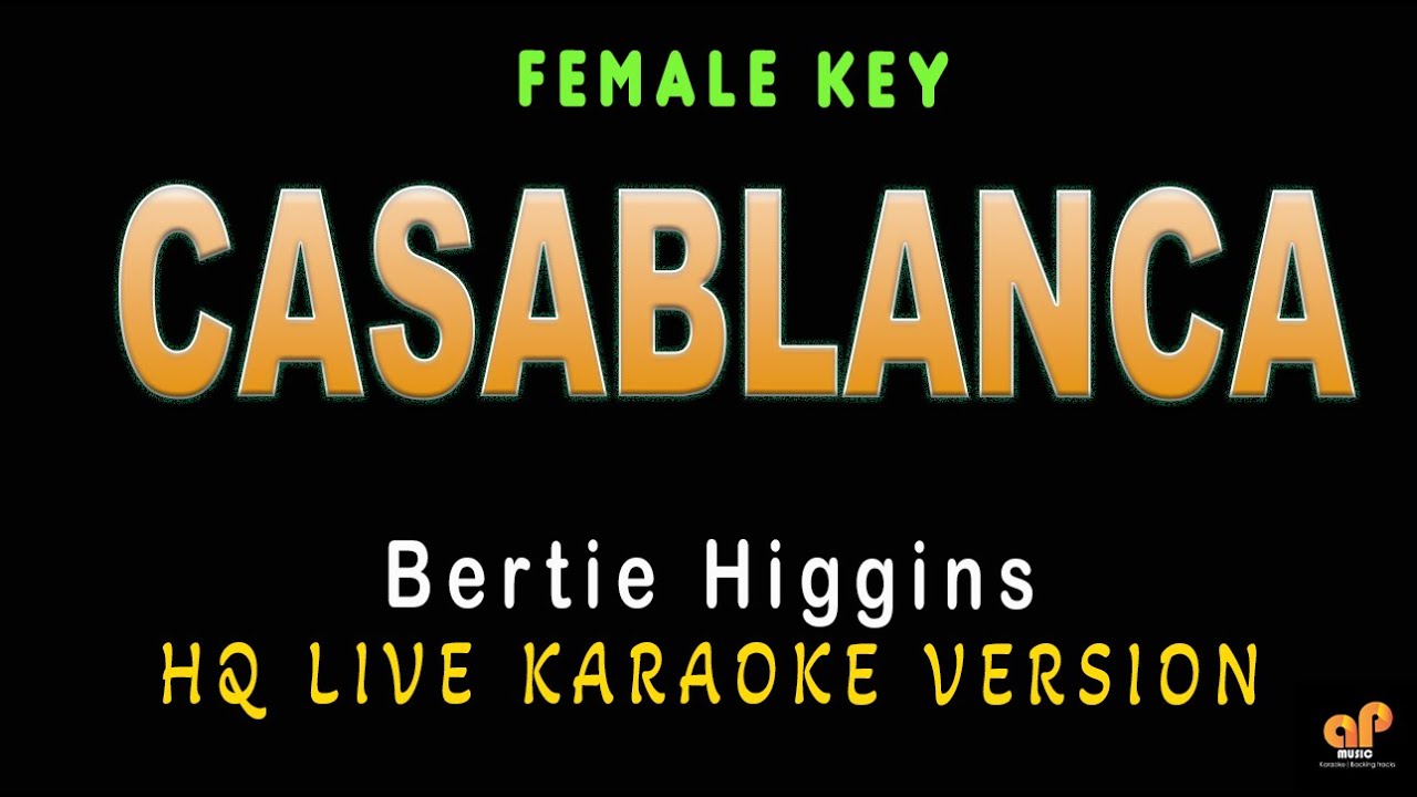 CASABLANCA - Bertie Higgins (FEMALE KEY HQ KARAOKE VERSION)