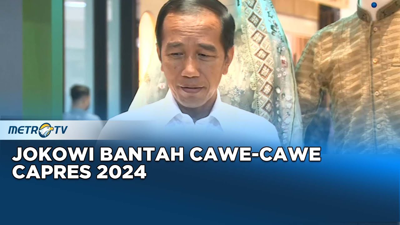 Jokowi Bantah Cawe-Cawe Capres 2024