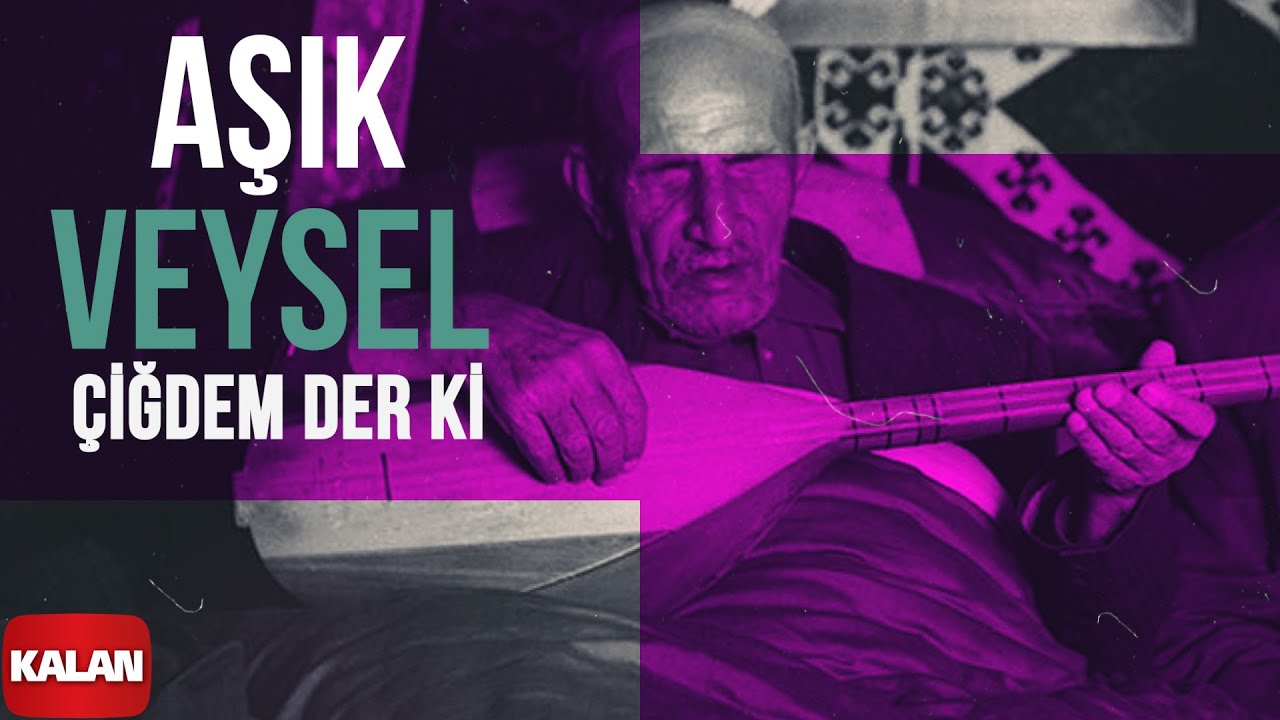 Aşık Veysel - Çiğdem Der ki I Arşiv Serisi 1 © 2001 Kalan Müzik
