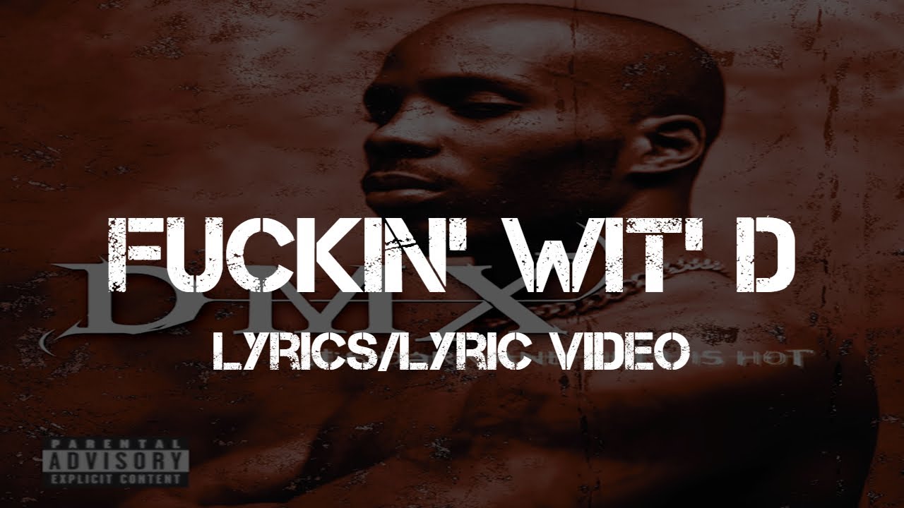 DMX - Fuckin' Wit' D (Lyrics/Lyric Video)