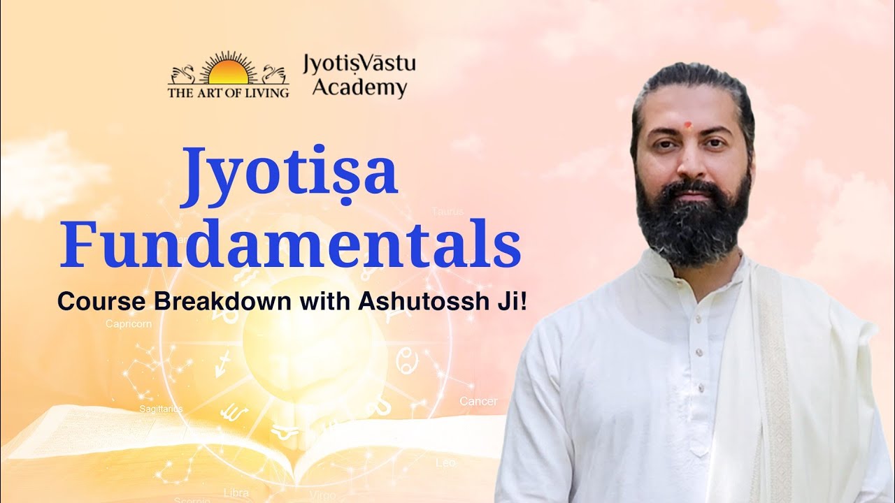 Jyotiṣa Fundamentals : Course Breakdown with Ashutossh Ji!