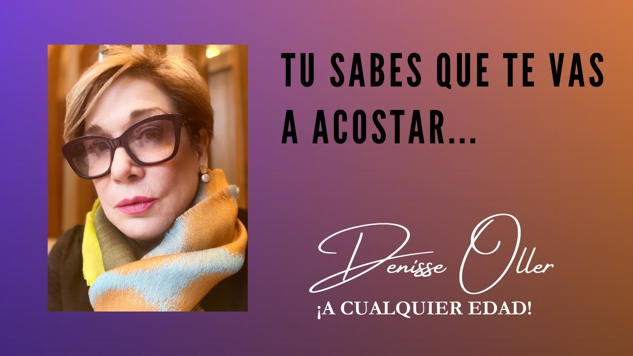 Denisse Oller - Tu sabes que te vas a acostar...