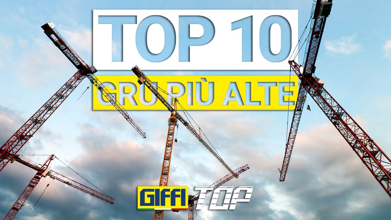 GIFFI TOP 6 | TOP 5 Gru più Alte del Mondo