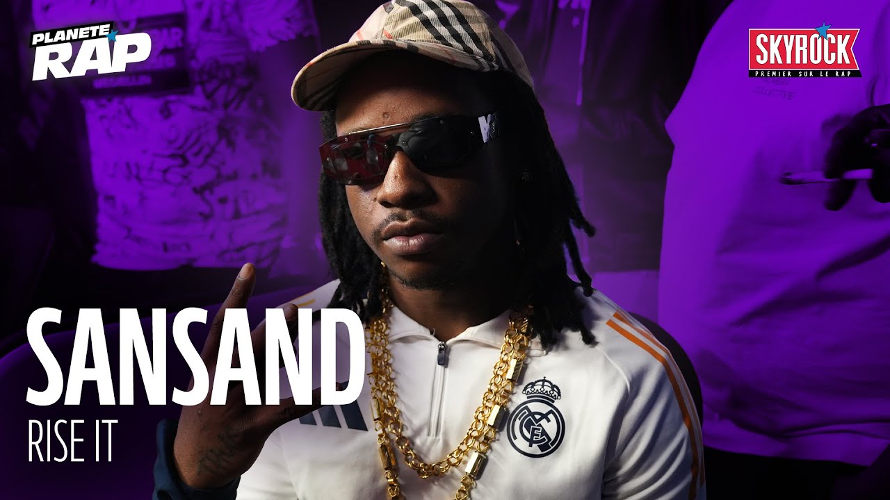 [EXCLU] SANSAND - Rise it #PlanèteRap