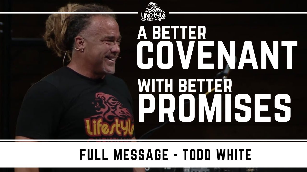 Todd white - A Better Covenant with Better Promises