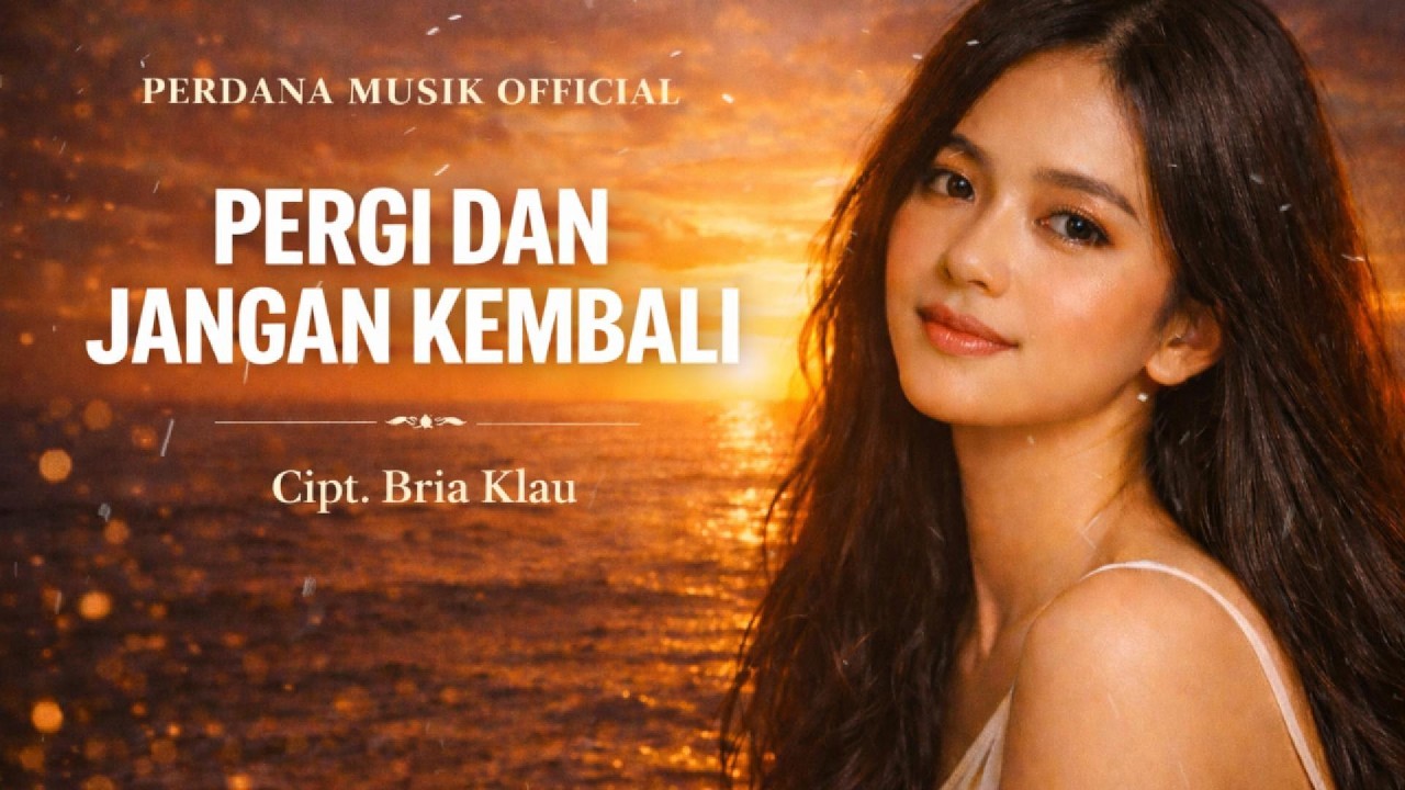 Pergilah dan Jangan Kembali – Cipt. Bria Klau | Cover Nostalgia Paling Menyentuh