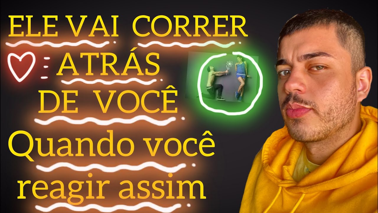 🔴 ELE VAI CORRER ATRÁS DE VOCÊ QUANDO VOCÊ REAGE ASSIM