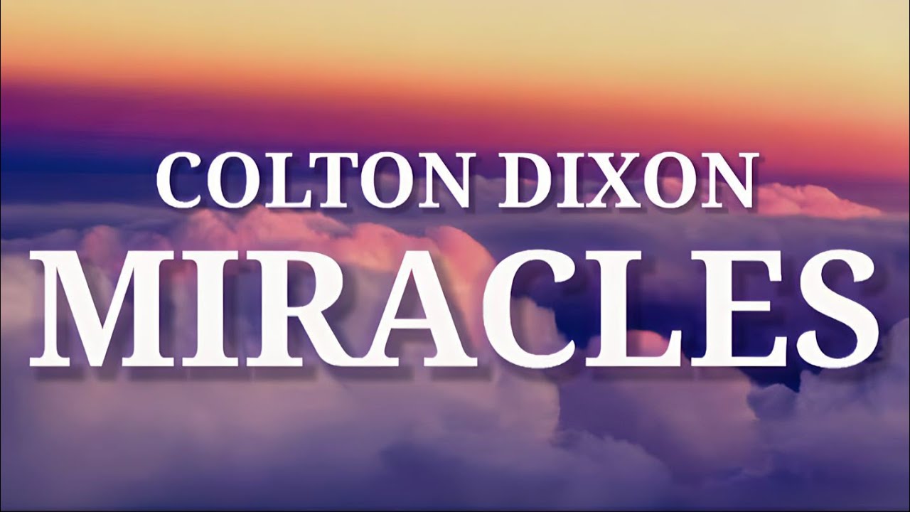 Colton Dixon - MIRACLES (Lyrics)