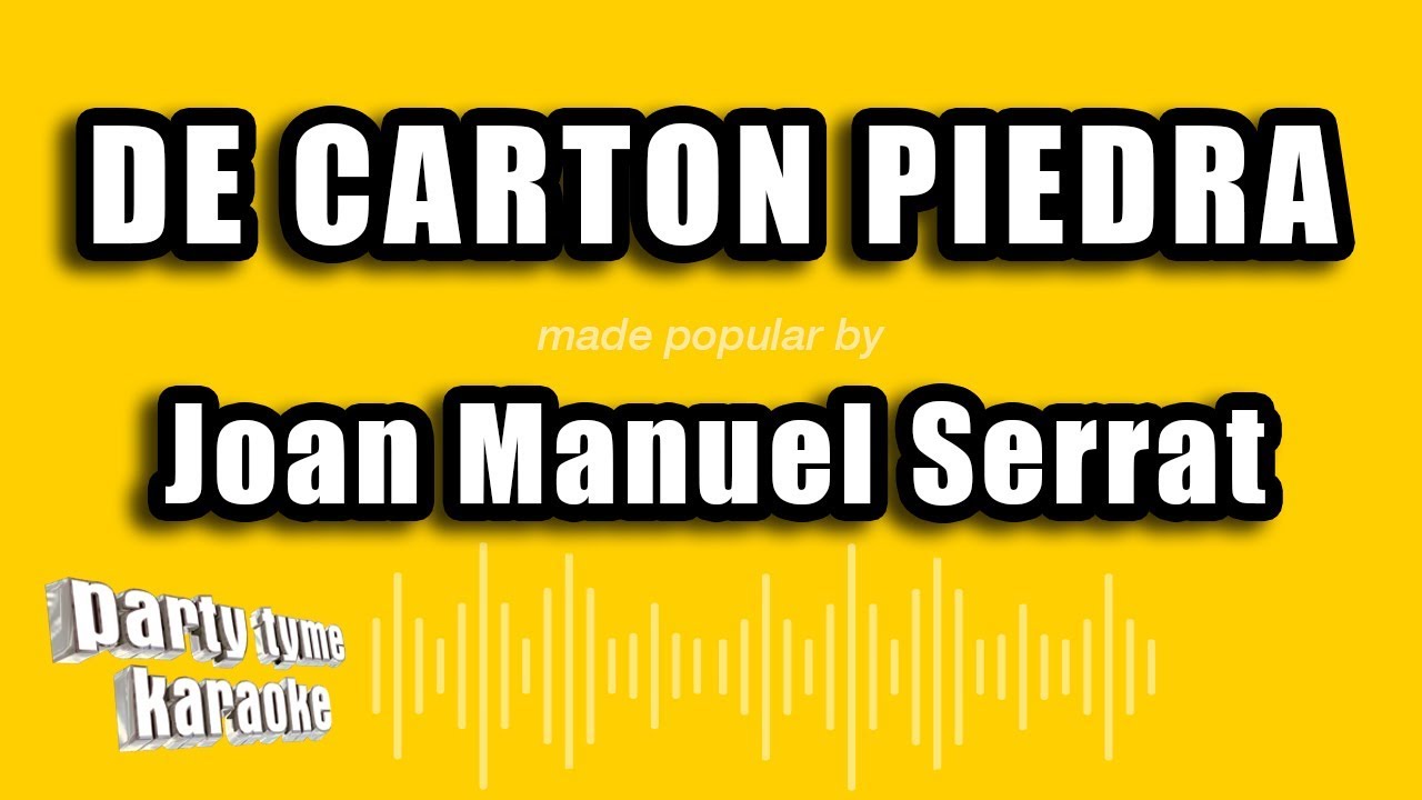 Joan Manuel Serrat - De Carton Piedra (Versión Karaoke)