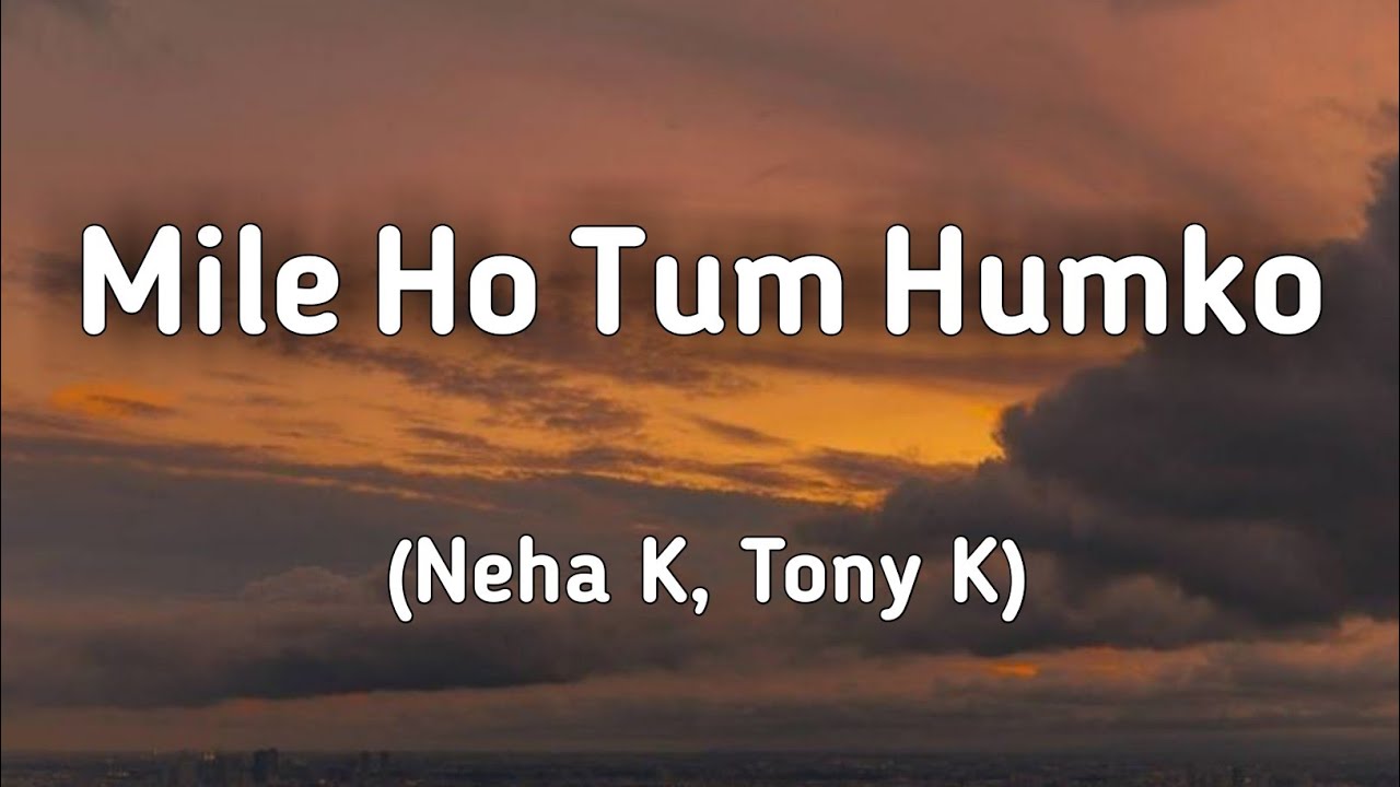 Mile Ho Tum Humko Bade Naseebon Se (Lyrics) | Neha K, Tony K | Lyrics Land