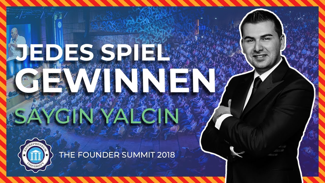 JEDES SPIEL GEWINNEN - Saygin Yalcin - Founder Summit 2018 | Entrepreneur University