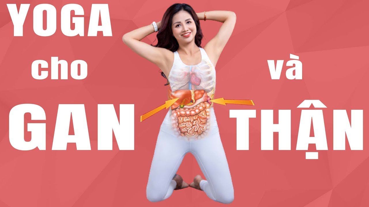 Bài Tập Yoga Tốt Cho Thận Và Gan | Tuệ Giang Yoga