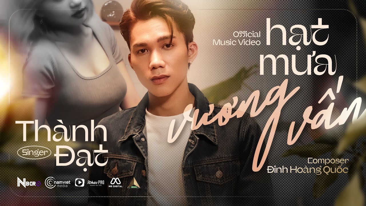 HẠT MƯA VƯƠNG VẤN - THÀNH ĐẠT x ĐINH HOÀNG QUỐC ( OFFICIAL MV )