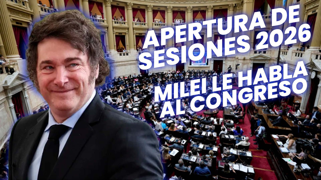 APERTURA DE SESIONES 2026 - JAVIER MILEI LE HABLA AL CONGRESO