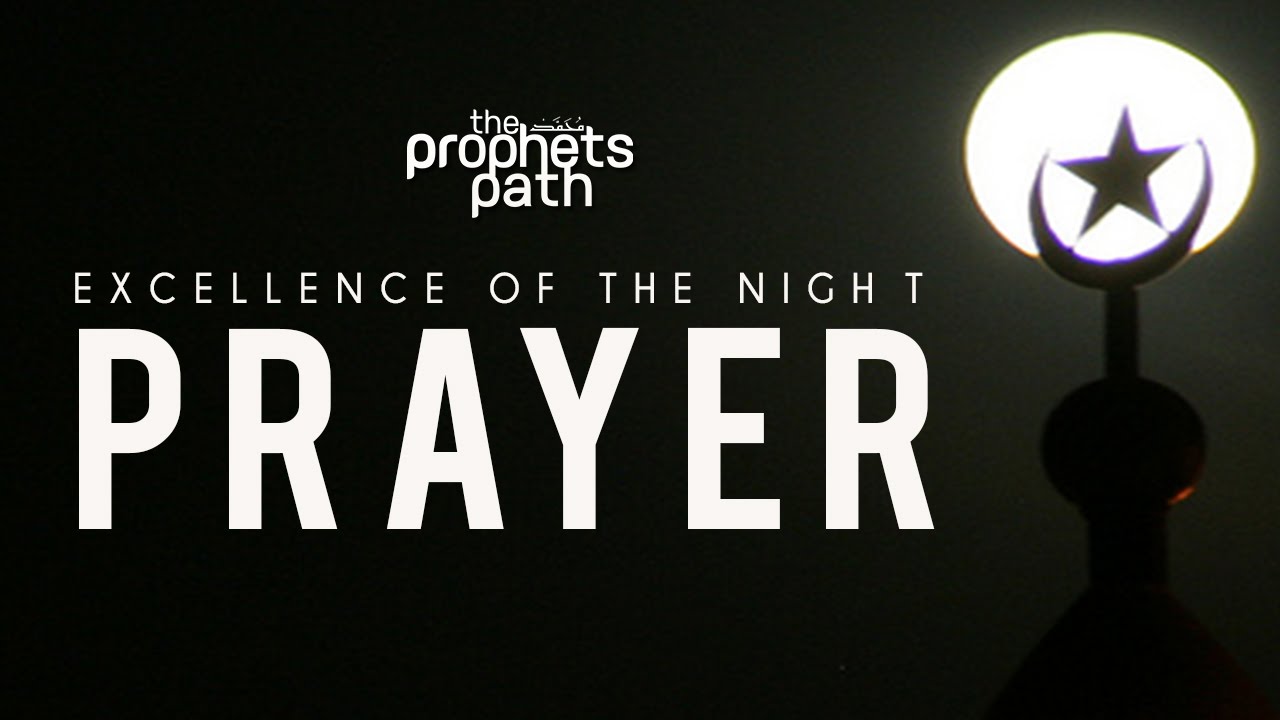 Excellence Of The Night Prayer [Ramadan Series] - Episode 4