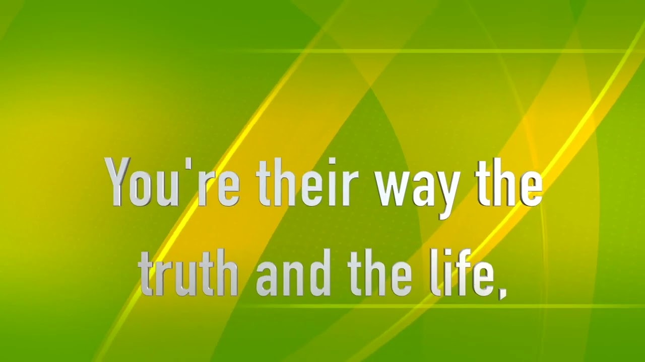 Your give the Water of Life - Jesus, You are the Way