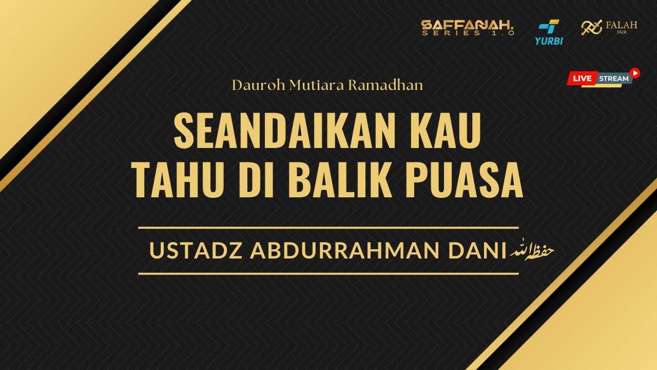 SEANDAIKAN KAU TAHU DI BALIK PUASA - Ustadz Abdurrahman Dani #saffanahseries