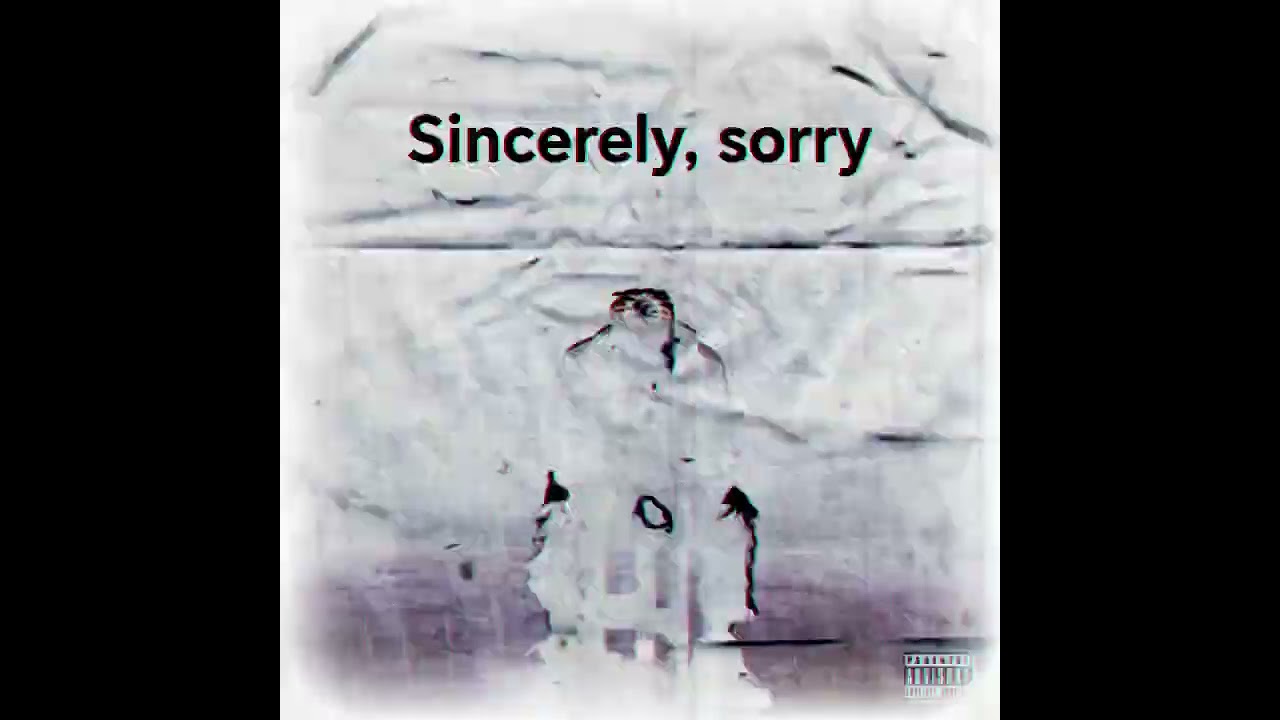 Sincerely, sorry 