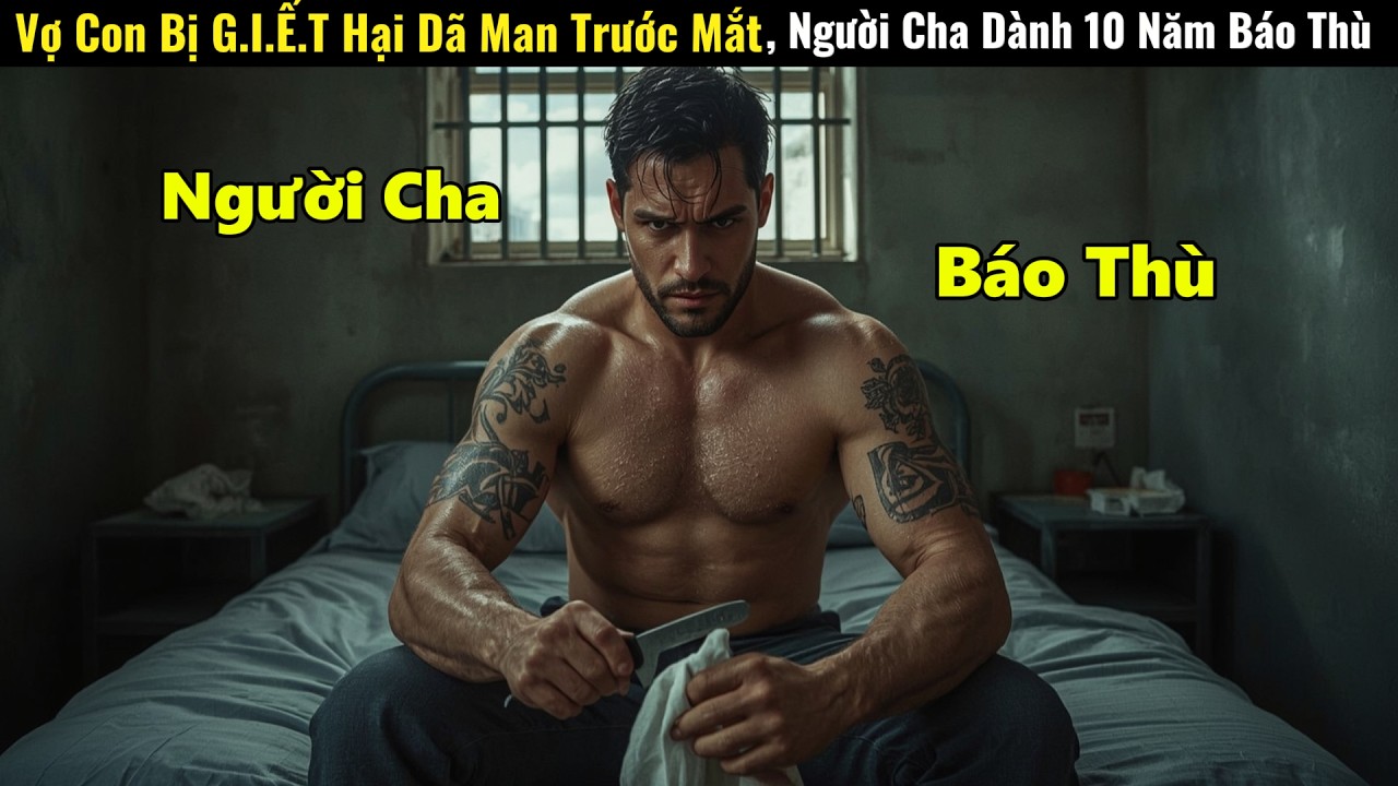[Review Phim] Vợ Con Bị G.I.Ế.T Hại Dã Man Trước Mắt, Người Cha Dành 10 Năm Báo Thù