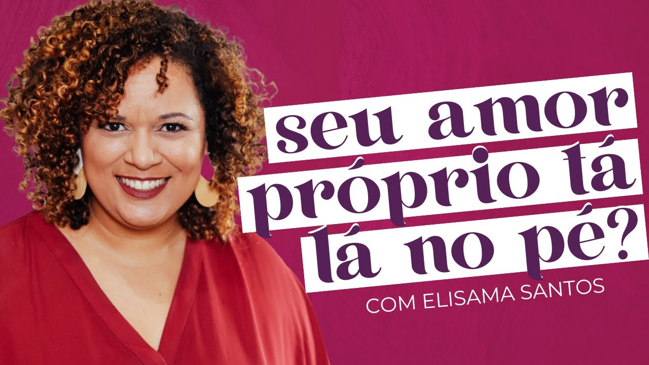 INSEGURAN&Ccedil;A E O DESEJO DE SER DESEJADA com Elisama Santos
