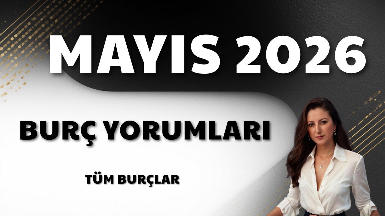 Mayıs 2026 - Bur&ccedil; Yorumu | Yeni fırsatlar geliyor.