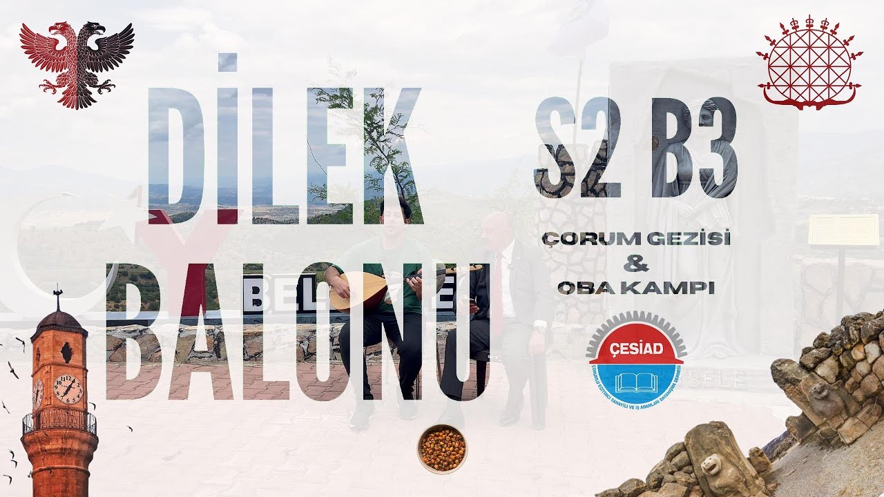 DİLEK BALONU SEZON 2 BÖLÜM 3  | ÇORUM GEZİSİ HATTUŞA OBA KAMP