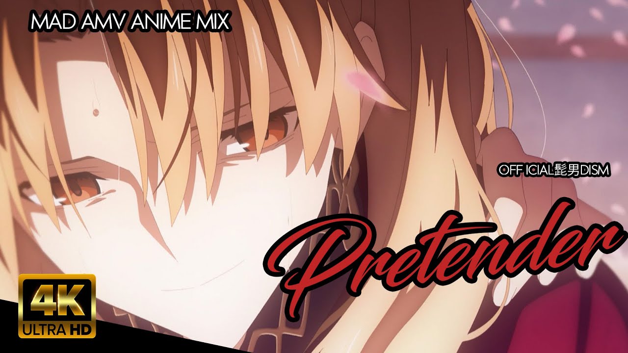 MAD AMV Anime Mix - PRETENDER | 【複合MAD/AMV】| Official髭男dism | 4K HD