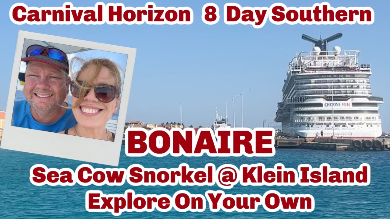 Carnival Horizon 8 Day Southern BONAIRE | Sea Cow Private Excursion | On Your Own | KLEIN Bonaire