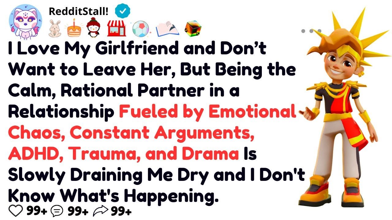 I Love My Girlfriend and Don’t Want to Leave Her, But Being the Calm, Rational Partner in a Relation