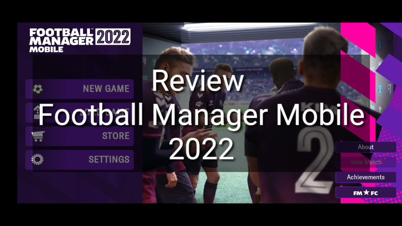 Review Football Manager Mobile 2022 (FMM22)