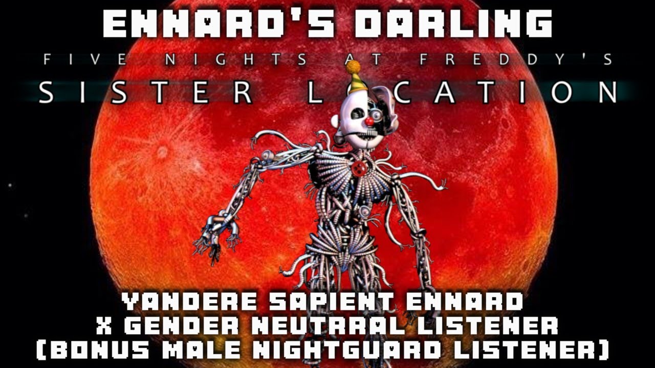 Ennard's Darling🤖🤡Yandere Ennard X Gender Neutral Listener (Bonus Male Nightguard Listener) (FNAF)