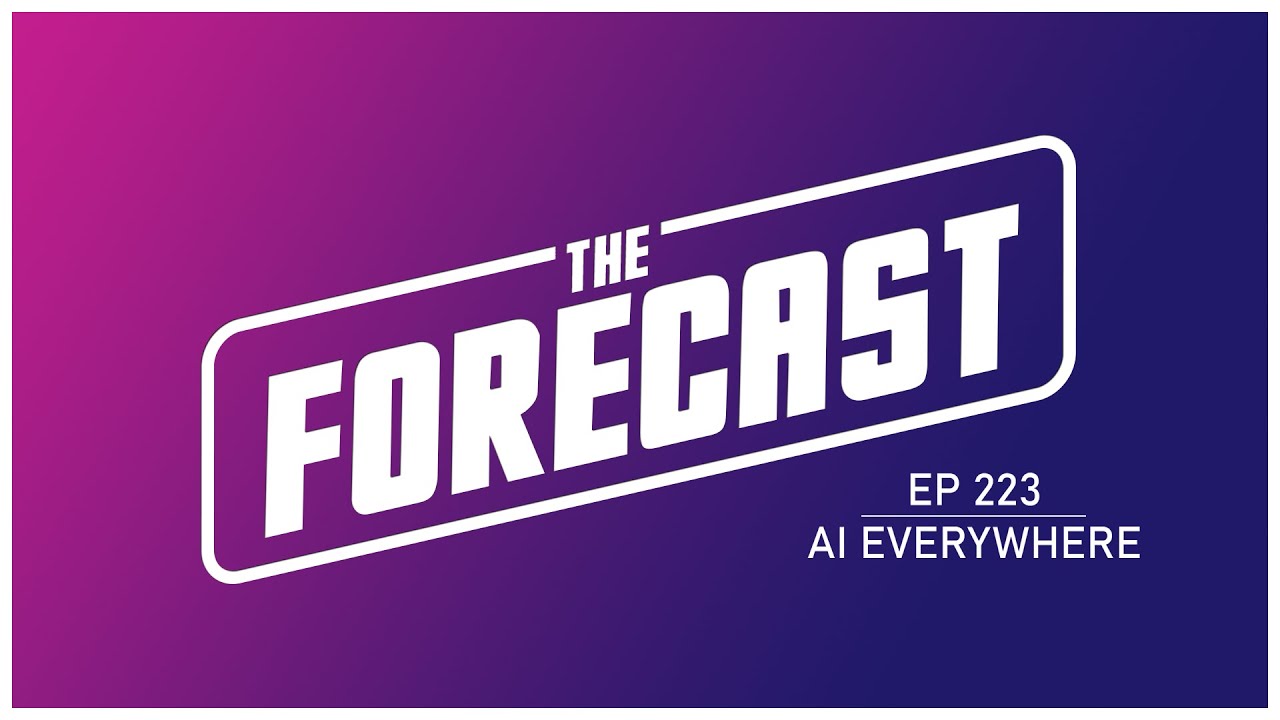 The Forecast EP 223 | AI Everywhere
