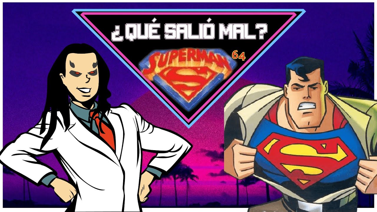 ¿Qué salió mal? - Superman 64