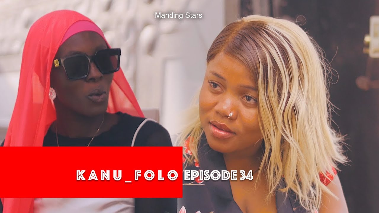K A N U_F O L L O || EP34 || Starring Manding Stars latest Mandinka Drama | Gambian Films 2025