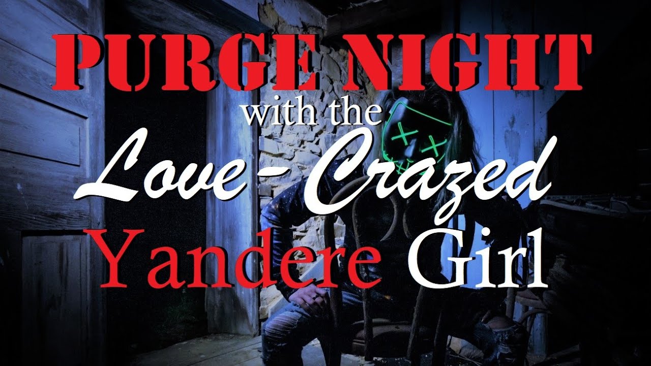 Purge Night with the Love Crazed Yandere Girl: a Halloween Roleplay -- (Gender Neutral) (F4A)